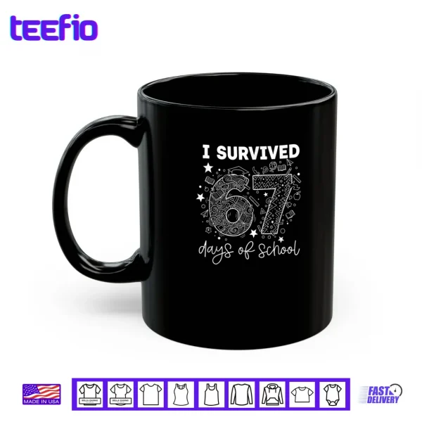 Mug I Survived 67 Days of School Funny Six Seven 6 7 Meme Shirt