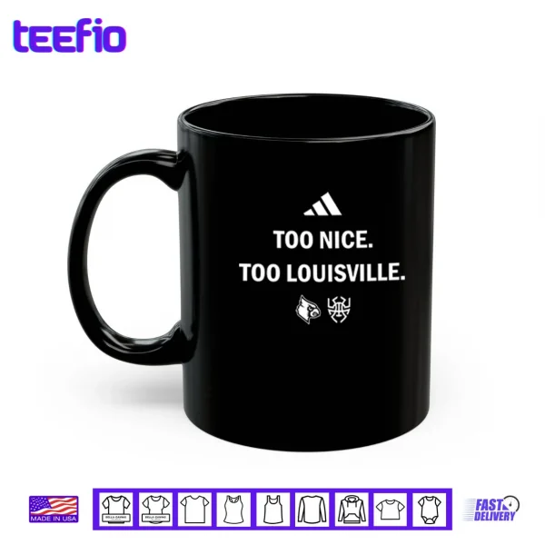 Mug Louisville Cardinals Too Nice Too Louisville Shirt