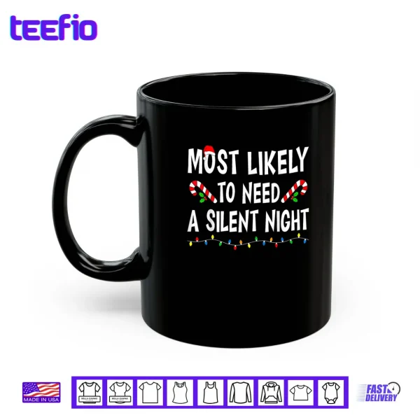 Most Likely to Need A Silent Night Christmas Family Matching Shirt 3 Mug Most Likely to Need A Silent Night Christmas Family Matching Shirt