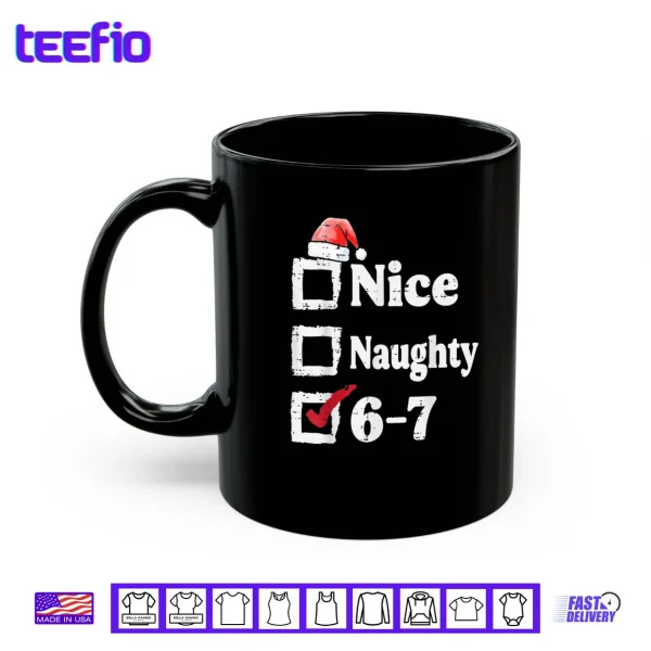 Mug Nice Naughty 6 7 Meme 6 7 Christmas Six Seven Xmas Shirt