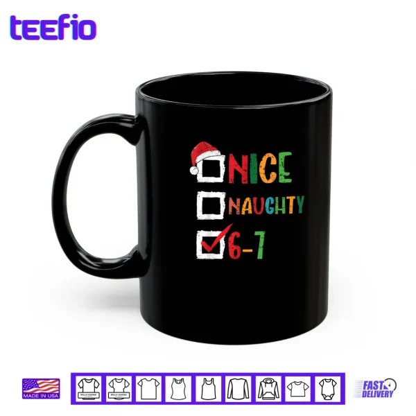 Nice Naughty 6 7 Meme 67 Christmas Six Seven Shirt 3 Mug Nice Naughty 6 7 Meme 67 Christmas Six Seven Shirt
