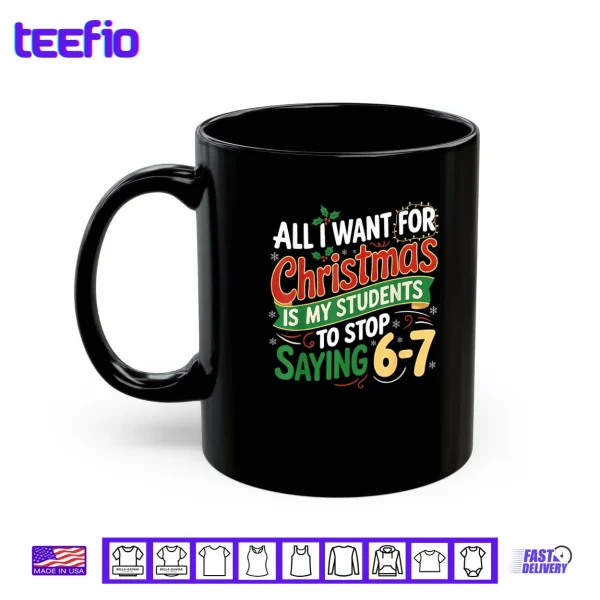 Mug Students Saying 6 7 67 Six Seven Funny Teacher Christmas Shirt