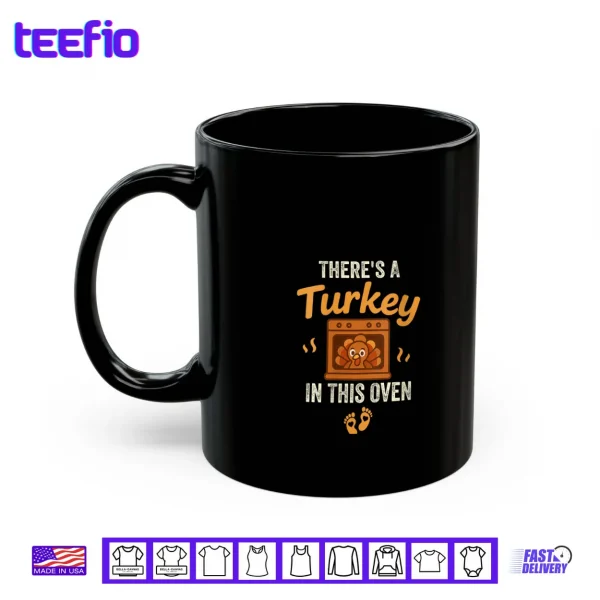 Mug Theres A Turkey in This Oven Funny Thanksgiving Pregnancy Shirt
