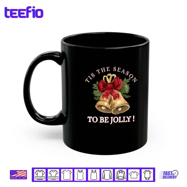 Mug Tis The Season to Be Jolly Festive Christmas Holiday Shirt