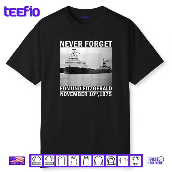 Never Forget Edmund Fitzgerald Memorial Tee Nov 10 1975 Shirt