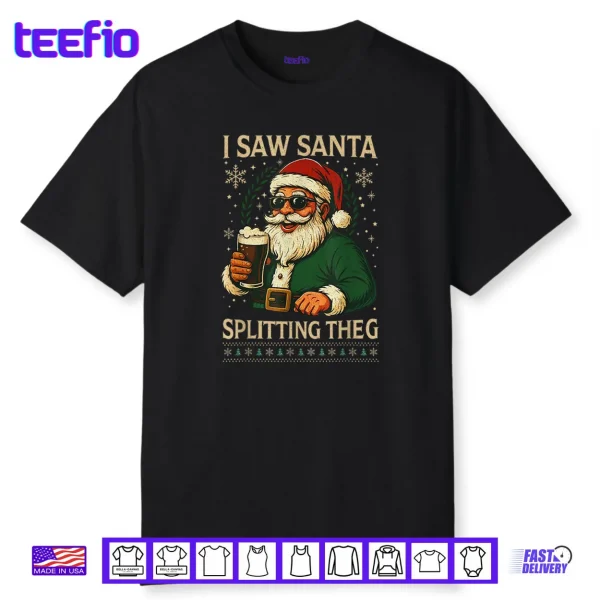 Santa I Saw Santa Split The G Drinking Ugly Christmas Shirt