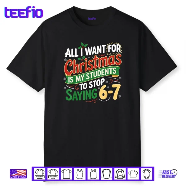 Students Saying 6 7 67 Six Seven Funny Teacher Christmas Shirt