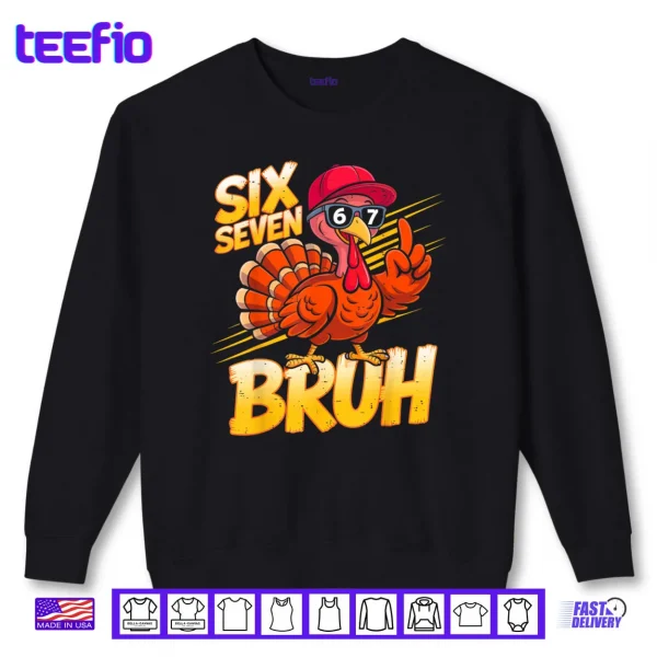 Sweatshirt 6 7 Thanksgiving Turkey Meme Six Seven Shirt