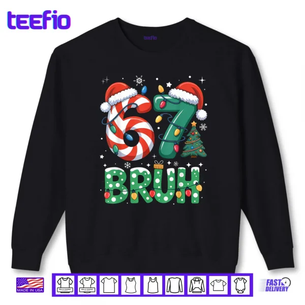 Sweatshirt Bruh 67 Six Seven 6 7 Meme Christmas Funny Shirt