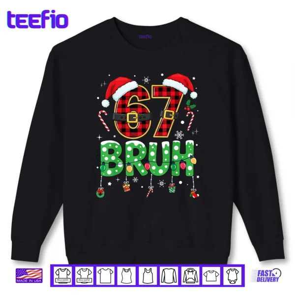 Sweatshirt Bruh 67 Six Seven 6 7 Meme Christmas Shirt