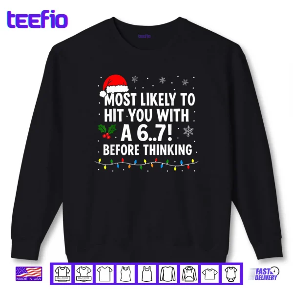 Sweatshirt Christmas 6 7 Meme Most Likely Say 67 Shirt