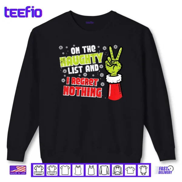 Sweatshirt Christmas On Naughty List Regret Nothing Xmas Shirt