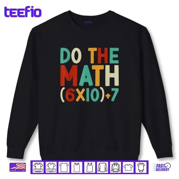 Sweatshirt Do The Math 67 Meme 6 7 Six Seven Men Women Teacher 67 Shirt