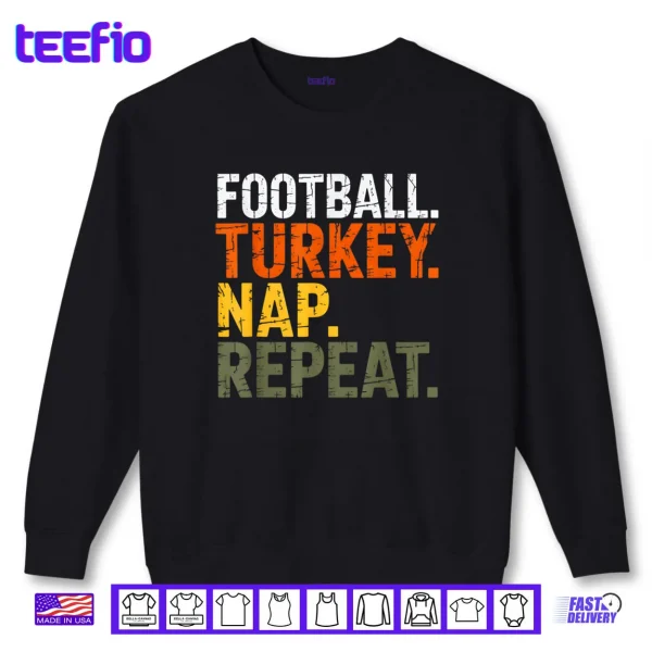 Sweatshirt Football Turkey Nap Repeat Thanksgiving Costume Leg Day Shirt
