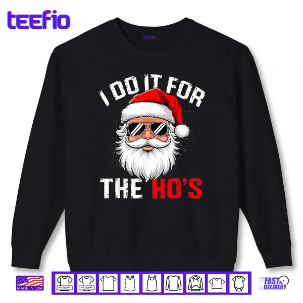 Sweatshirt I Do It for The Hos Funny Inappropriate Christmas Santa Face Shirt