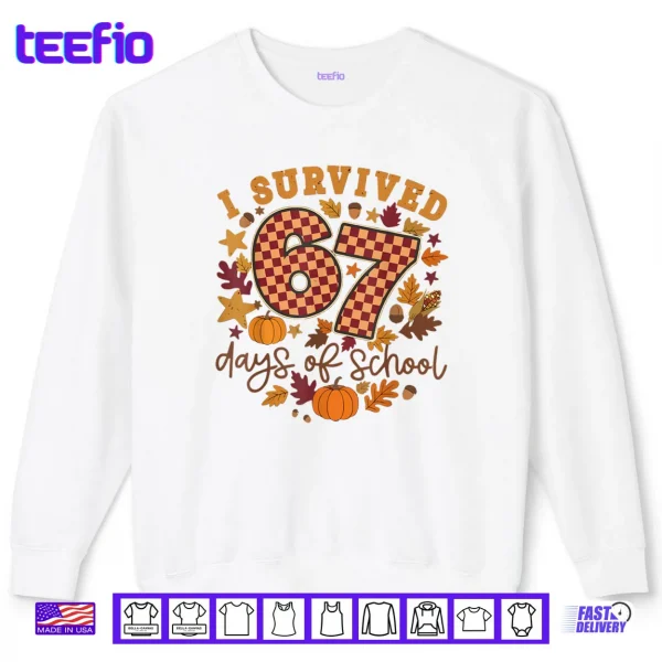 Sweatshirt I Survived 67 Days of School Fall Autumn Six Seven 6 7 Meme Shirt