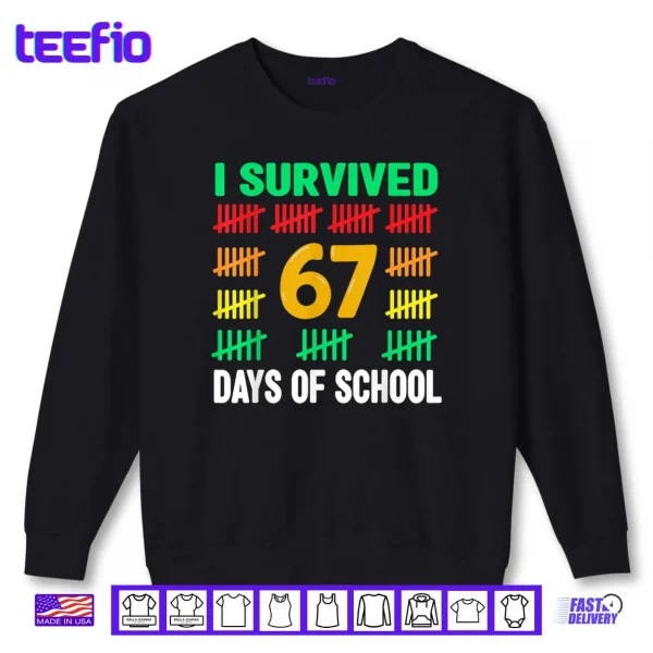 Sweatshirt I Survived 67 Days of School Funny 67 Meme Teacher Shirt