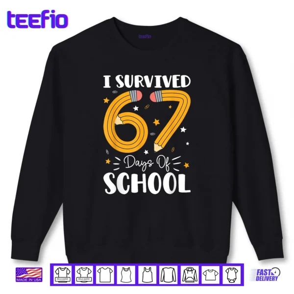 Sweatshirt I Survived 67 Days of School Funny 67 Teachers Students Meme Shirt
