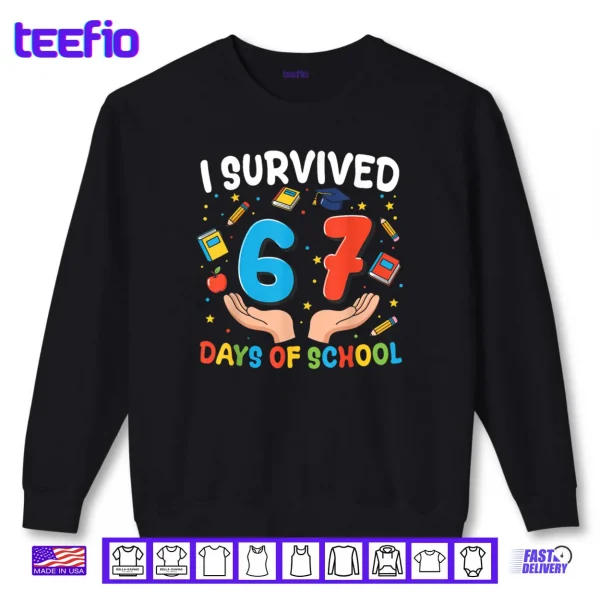 Sweatshirt I Survived 67 Days of School Funny 67th Day Shirt