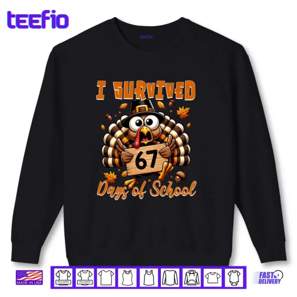 Sweatshirt I Survived 67 Days of School Funny Teacher Thanksgiving Fall Shirt 1