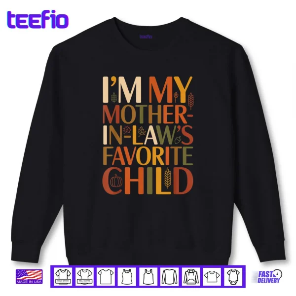Sweatshirt Im My Mother in Laws Favorite Child Fall Thanksgiving Typo Shirt