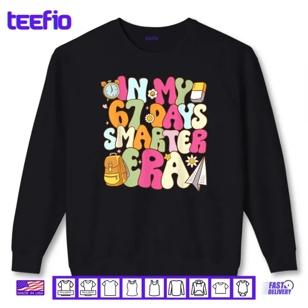 In My 67 Days Smarter Era Groovy 67th Day of School Teacher Shirt 1 Sweatshirt In My 67 Days Smarter Era Groovy 67th Day of School Teacher Shirt