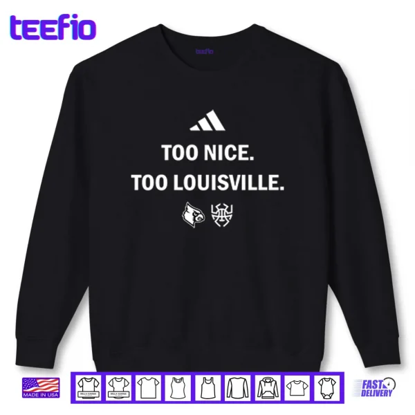 Sweatshirt Louisville Cardinals Too Nice Too Louisville Shirt