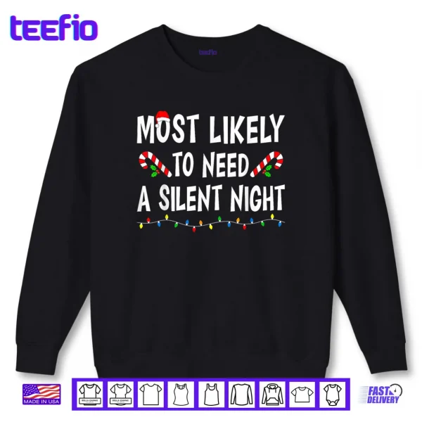 Most Likely to Need A Silent Night Christmas Family Matching Shirt 1 Sweatshirt Most Likely to Need A Silent Night Christmas Family Matching Shirt