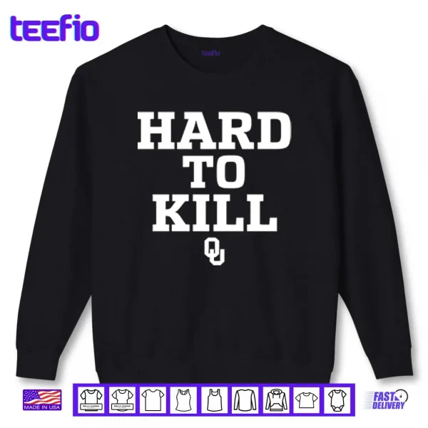 Oklahoma Sooners Hard To Kill Shirt 1 Sweatshirt Oklahoma Sooners Hard To Kill Shirt