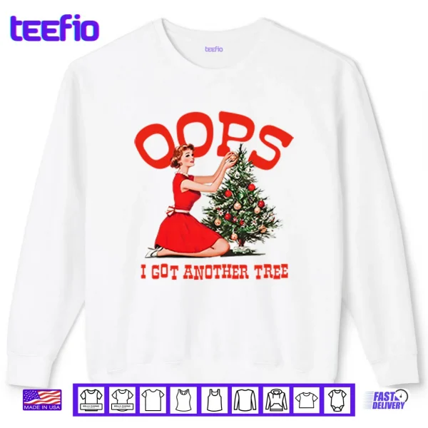 Sweatshirt Oops I Got Another Tree Christmas Shirt