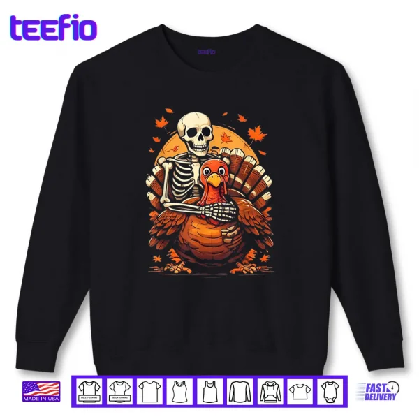 Sweatshirt Skeleton Hugging Turkey Thanksgiving Day Fall Autumn Shirt