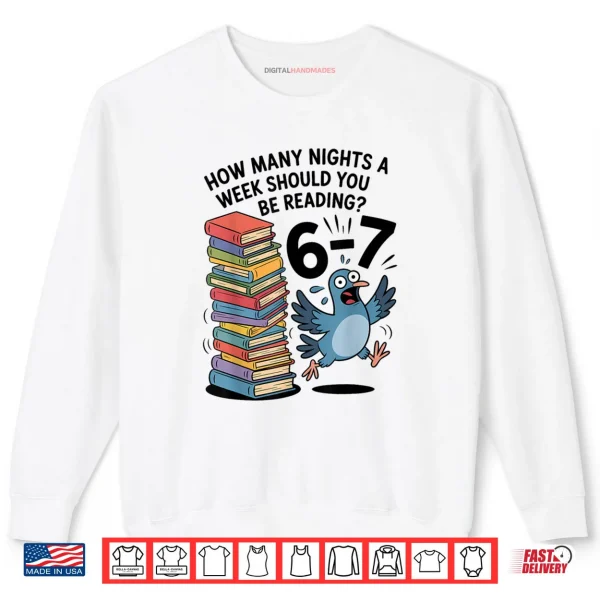 Teacher 67 How Many Nights A Week Should You Be Reading 6 7 Shirt 1 Sweatshirt Teacher 67 How Many Nights A Week Should You Be Reading 6 7 Shirt