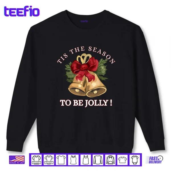 Sweatshirt Tis The Season to Be Jolly Festive Christmas Holiday Shirt