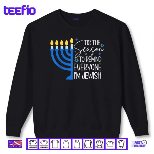Sweatshirt Tis The Season to Remind Everyone Im Jewish Hanukkah Season Shirt