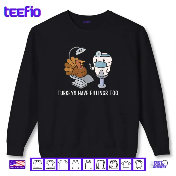 Sweatshirt Turkey Have Fillings Too Thanksgiving Funny Turkey Shirt