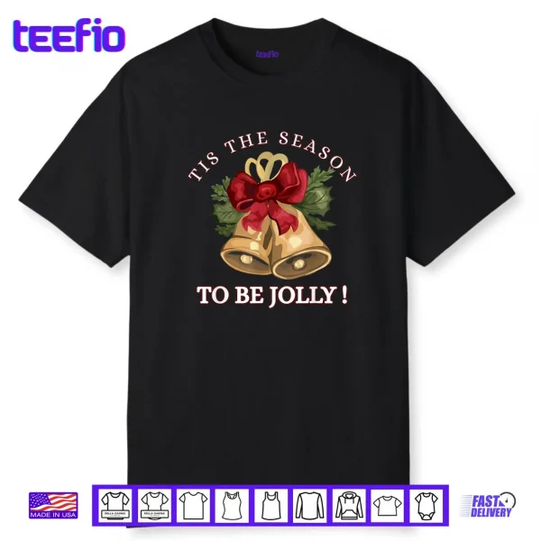 Tis The Season to Be Jolly Festive Christmas Holiday Shirt