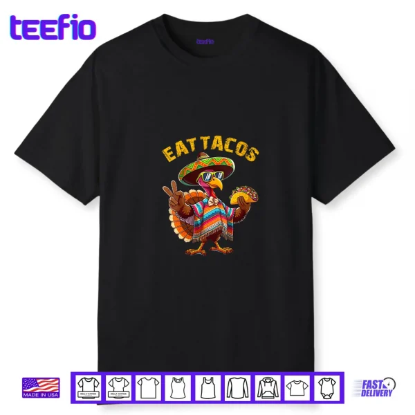 Turkey Eat Tacos Mexican Turkey Thanksgiving Day Shirt