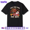 Wait Your Turn Fat Boy Turkey and Santa Thanksgiving Humor Shirt