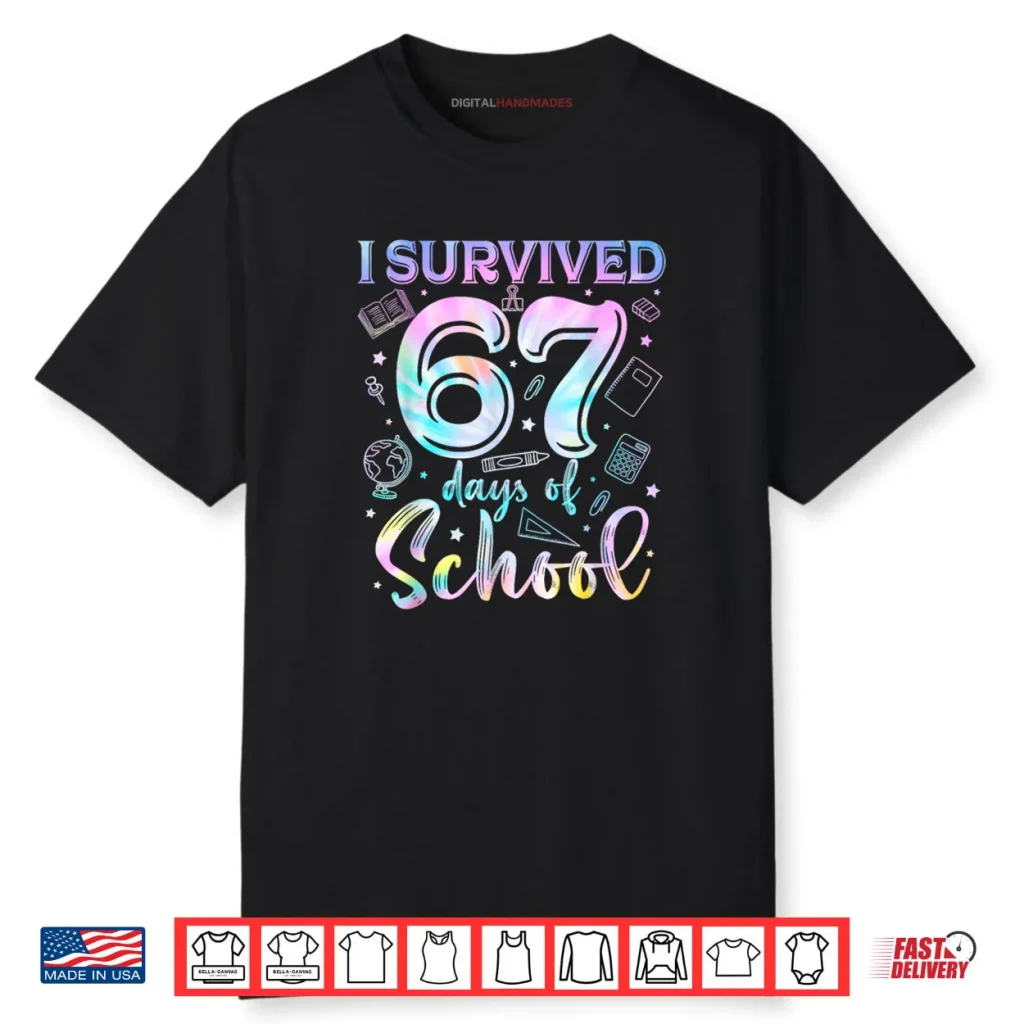 100 Days of School I Survived 67 Days of School Teacher 67 Shirt 1 100 Days of School I Survived 67 Days of School Teacher 67 Shirt
