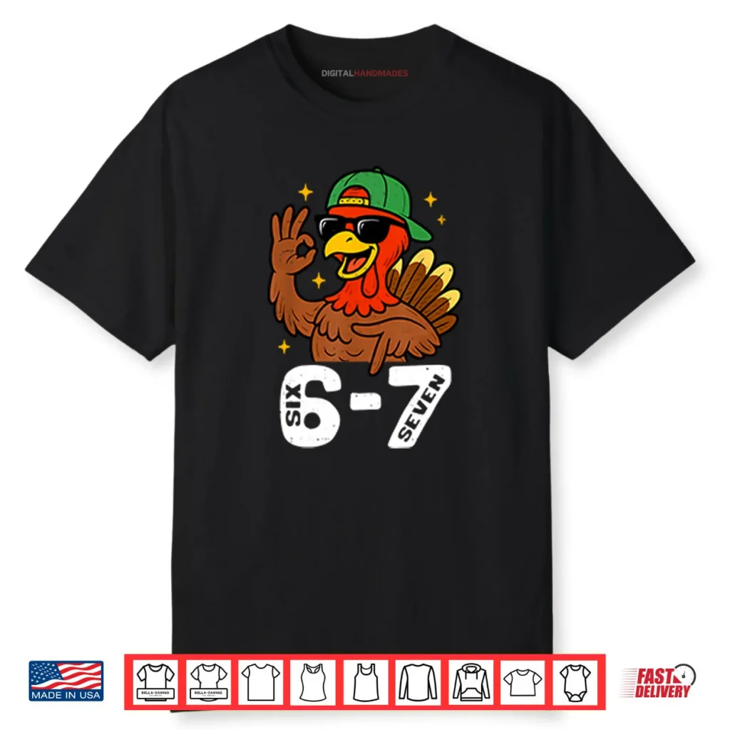6 7 Six Seven Turkey Gen Z Alpha Meme Shirt 1 6 7 Six Seven Turkey Gen Z Alpha Meme Shirt