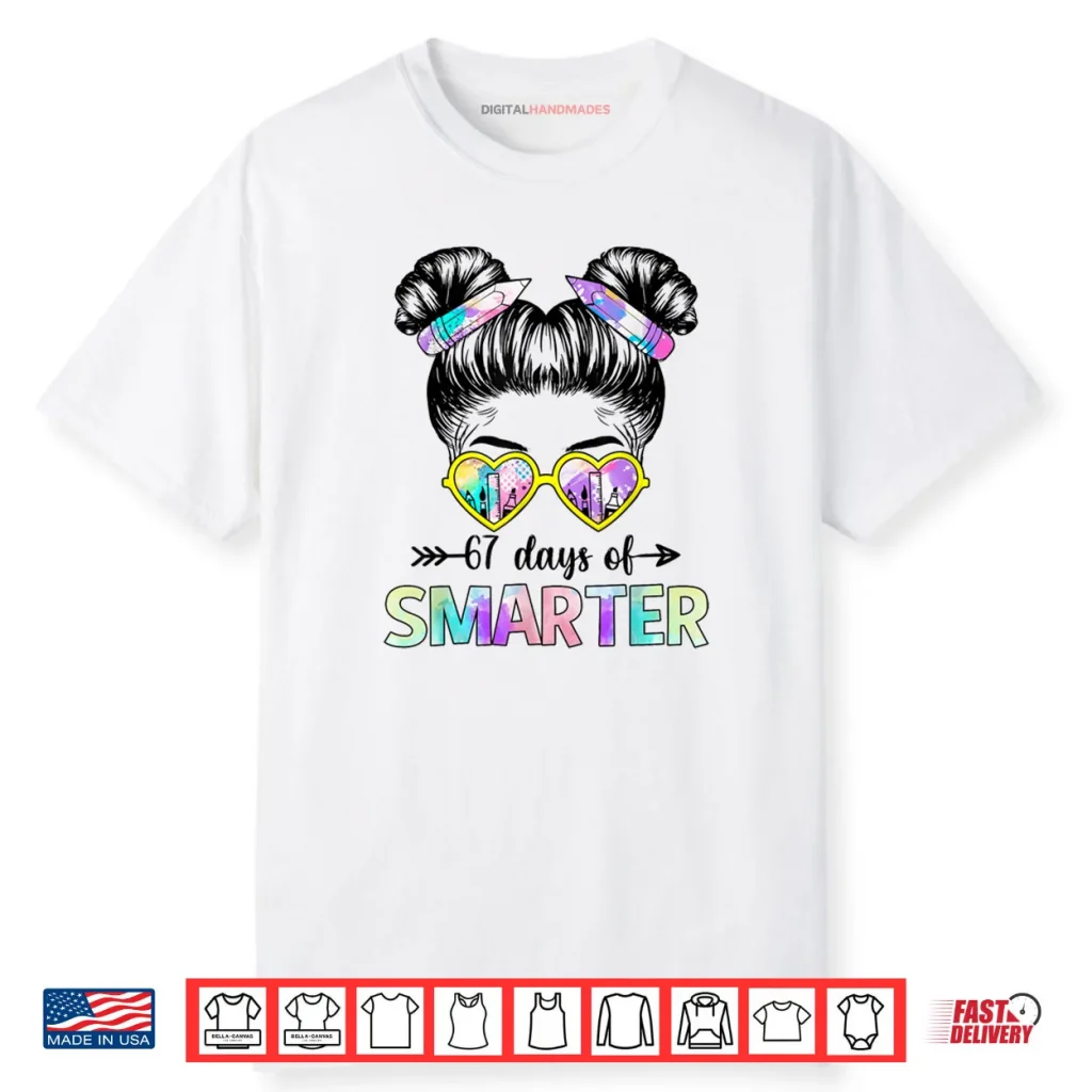 67 Days Smarter Messy Bun Six Seven 67th Day of School Girls Shirt 1 67 Days Smarter Messy Bun Six Seven 67th Day of School Girls Shirt
