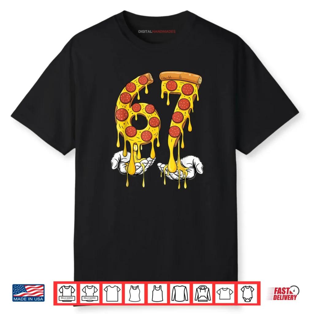 67 Pizza Meme Funny Six Seven Gen Alpha Shirt 1 67 Pizza Meme Funny Six Seven Gen Alpha Shirt