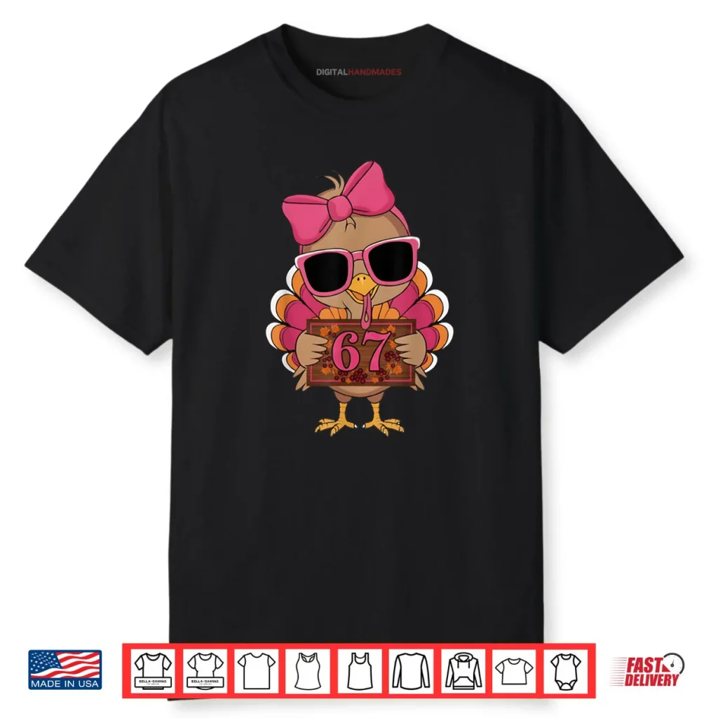 67 Thanksgiving Funny Turkey Family Thanksgiving 67 Turkey Shirt 1 67 Thanksgiving Funny Turkey Family Thanksgiving 67 Turkey Shirt