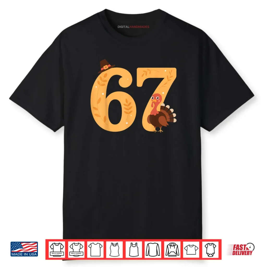 67 Thanksgiving Turkey 67 Meme Thanksgiving Shirt 1 67 Thanksgiving Turkey 67 Meme Thanksgiving Shirt