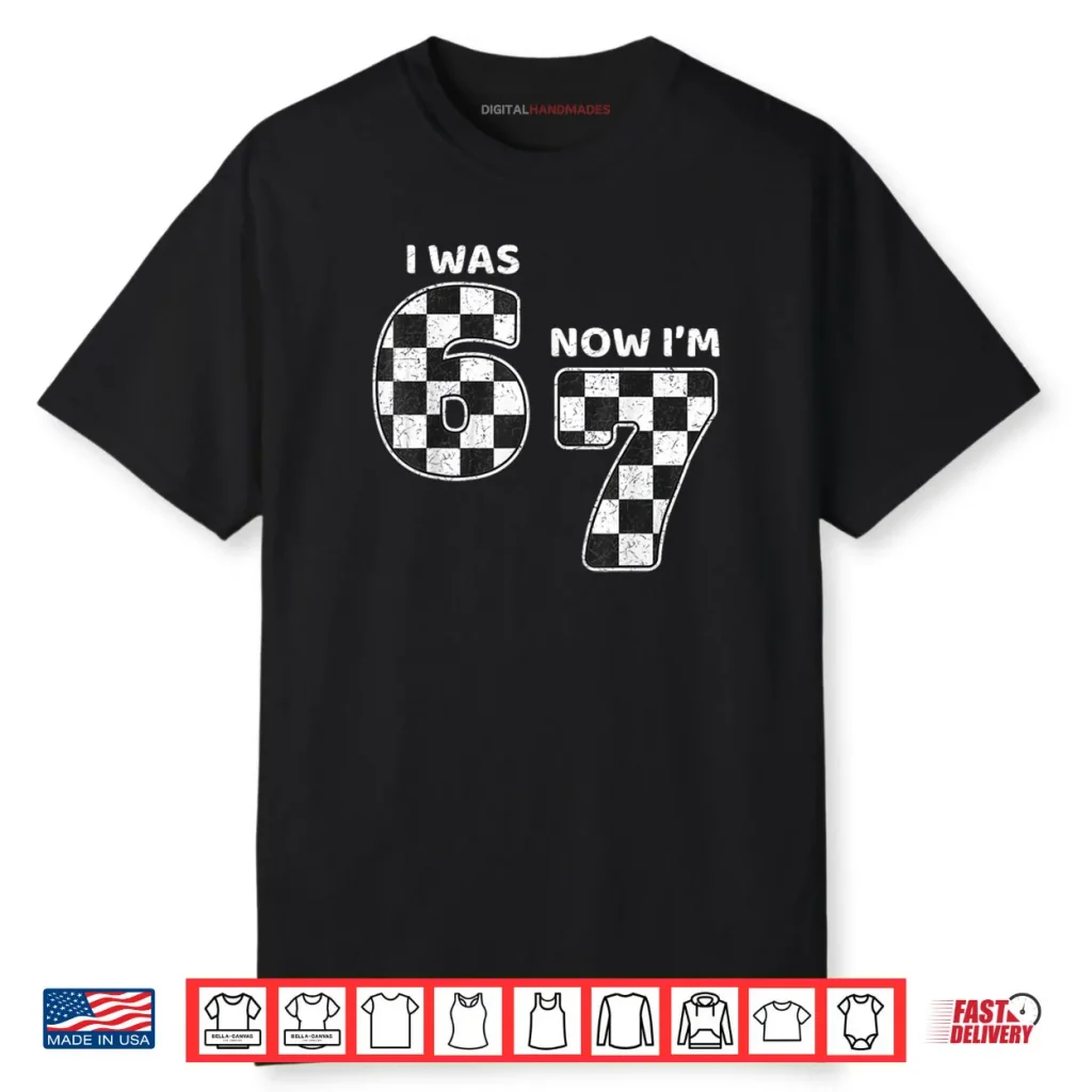 7 Year Old Birthday Racing Car was 6 Now I’m 7 Funny 67 Meme Shirt 1 7 Year Old Birthday Racing Car was 6 Now I’m 7 Funny 67 Meme Shirt