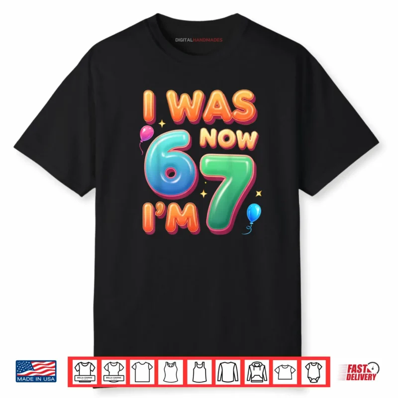 7 Year Old Birthday Shirt was 6 Now I’m 7 67 Shirt