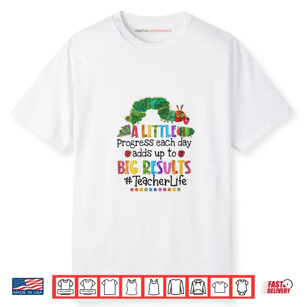A Little Progress Each Day Adds Up to Big Results Teacher Shirt 1 A Little Progress Each Day Adds Up to Big Results Teacher Shirt