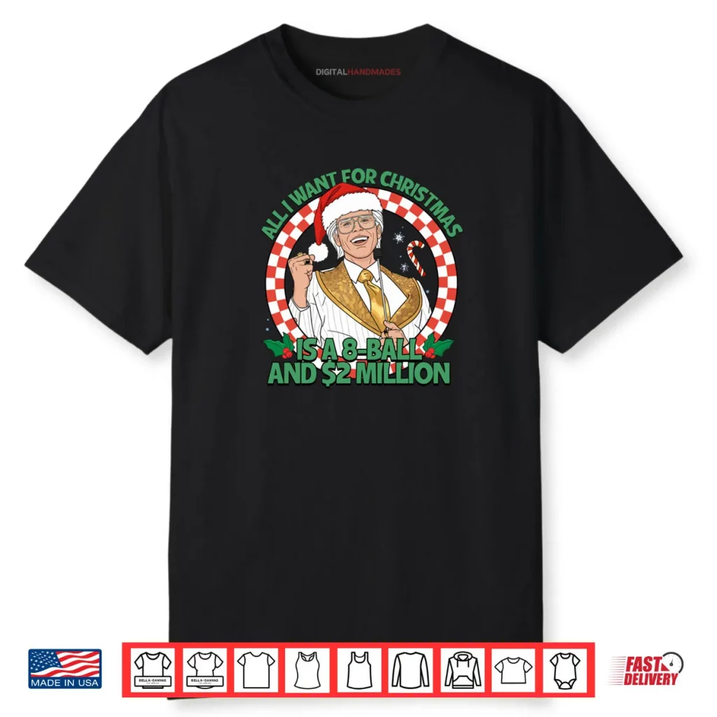 All I Want for Christmas 8 Ball and 2 Million Shirt