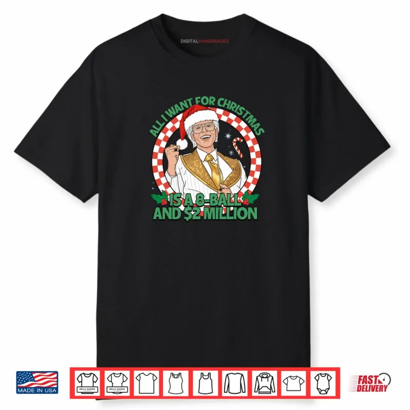 All I Want for Christmas 8 Ball and 2 Million Shirt