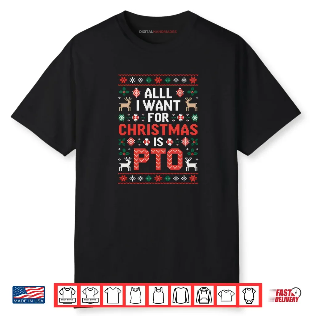 All I Want for Christmas is PTO Funny Matching Ugly Sweater Shirt 1 All I Want for Christmas is PTO Funny Matching Ugly Sweater Shirt